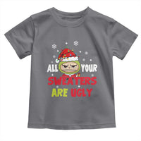 Funny Christmas Toddler T Shirt All Your Sweaters Are Ugly Kawaii Grinchy Bubu - Wonder Print Shop