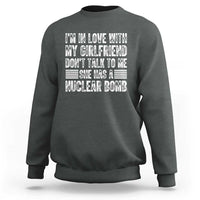 I'm In Love With My Girlfriend Sweatshirt Don't Talk to Me - Wonder Print Shop