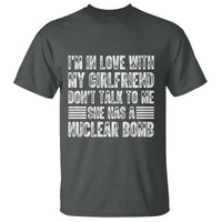 I'm In Love With My Girlfriend T Shirt Don't Talk to Me - Wonder Print Shop