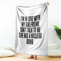 I'm In Love With My Girlfriend Don't Talk To Me Throw Blanket Funny Relationship Boyfriend Gifts - Wonder Print Shop