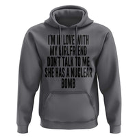 I'm In Love With My Girlfriend Don't Talk To Me Hoodie Funny Relationship Boyfriend Gifts - Wonder Print Shop