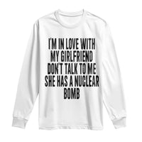 I'm In Love With My Girlfriend Don't Talk To Me Long Sleeve Shirt Funny Relationship Boyfriend Gifts - Wonder Print Shop