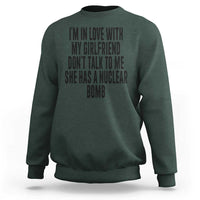 I'm In Love With My Girlfriend Don't Talk To Me Sweatshirt Funny Relationship Boyfriend Gifts - Wonder Print Shop