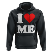 I Love Me Hoodie Funny Self Love Heart Positive Vibes - Wonder Print Shop