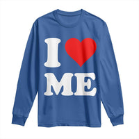 I Love Me Long Sleeve Shirt Funny Self Love Heart Positive Vibes - Wonder Print Shop