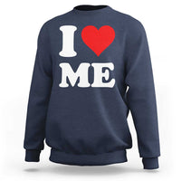 I Love Me Sweatshirt Funny Self Love Heart Positive Vibes - Wonder Print Shop