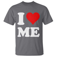 I Love Me T Shirt Funny Self Love Heart Positive Vibes - Wonder Print Shop