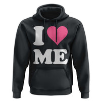 I Love Me Hoodie Funny Self Love Pink Heart Positive Vibes - Wonder Print Shop