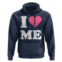 I Love Me Hoodie Funny Self Love Pink Heart Positive Vibes - Wonder Print Shop