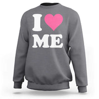I Love Me Sweatshirt Funny Self Love Pink Heart Positive Vibes - Wonder Print Shop