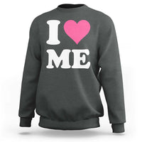 I Love Me Sweatshirt Funny Self Love Pink Heart Positive Vibes - Wonder Print Shop