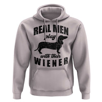 Funny Dachshund Dad Hoodie Real Men Play With Their Wiener Dog Dad Gag Gift - Wonder Print Shop
