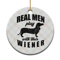 Funny Dachshund Dad Ceramic Ornament Real Men Play With Their Wiener Dog Dad Gag Gift - Wonder Print Shop