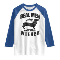 Funny Dachshund Dad Raglan Shirt Real Men Play With Their Wiener Dog Dad Gag Gift - Wonder Print Shop