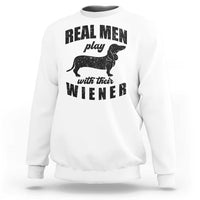 Funny Dachshund Dad Sweatshirt Real Men Play With Their Wiener Dog Dad Gag Gift - Wonder Print Shop