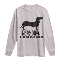 Funny Dachshund Dog Dad Long Sleeve Shirt Real Men Play With Their Wiener Pet Father Gag Gift - Wonder Print Shop