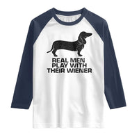 Funny Dachshund Dog Dad Raglan Shirt Real Men Play With Their Wiener Pet Father Gag Gift - Wonder Print Shop