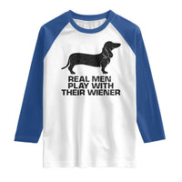 Funny Dachshund Dog Dad Raglan Shirt Real Men Play With Their Wiener Pet Father Gag Gift - Wonder Print Shop