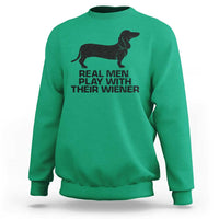 Funny Dachshund Dog Dad Sweatshirt Real Men Play With Their Wiener Pet Father Gag Gift - Wonder Print Shop