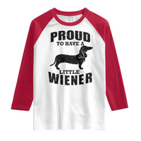 Proud to Have A Little Wiener Raglan Shirt Funny Offensive Dachshund Retro 90s - Wonder Print Shop