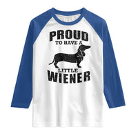 Proud to Have A Little Wiener Raglan Shirt Funny Offensive Dachshund Retro 90s - Wonder Print Shop