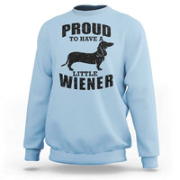Proud to Have A Little Wiener Sweatshirt Funny Offensive Dachshund Retro 90s - Wonder Print Shop