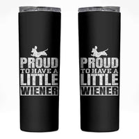Funny Wiener Dog Lover Skinny Tumbler Dog Weenie Proud to Have A Little Wiener Dachshund - Wonder Print Shop