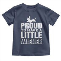 Funny Wiener Dog Lover Toddler T Shirt Dog Weenie Proud to Have A Little Wiener Dachshund - Wonder Print Shop
