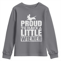 Funny Wiener Dog Lover Youth Sweatshirt Dog Weenie Proud to Have A Little Wiener Dachshund - Wonder Print Shop