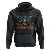 Awesome Like My Youngest Daughter Hoodie Mother's Day Father's Day Gift