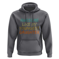 Awesome Like My Youngest Daughter Hoodie Mother's Day Father's Day Gift