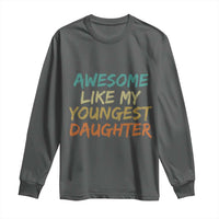 Awesome Like My Youngest Daughter Long Sleeve Shirt Mother's Day Father's Day Gift