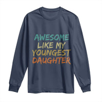 Awesome Like My Youngest Daughter Long Sleeve Shirt Mother's Day Father's Day Gift