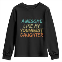 Awesome Like My Youngest Daughter Youth Sweatshirt Mother's Day Father's Day Gift