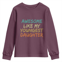 Awesome Like My Youngest Daughter Youth Sweatshirt Mother's Day Father's Day Gift