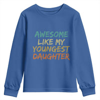 Awesome Like My Youngest Daughter Youth Sweatshirt Mother's Day Father's Day Gift