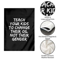 Teach Your Kids To Change Their Oil Not Their Gender Garden Flag - Wonder Print Shop