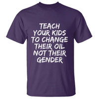 Teach Your Kids To Change Their Oil Not Their Gender T Shirt - Wonder Print Shop