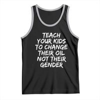 Teach Your Kids To Change Their Oil Not Their Gender Tank Top - Wonder Print Shop