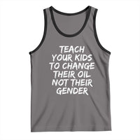 Teach Your Kids To Change Their Oil Not Their Gender Tank Top - Wonder Print Shop
