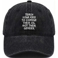Teach Your Kids To Change Their Oil Not Their Gender Washed Cotton Baseball Cap
