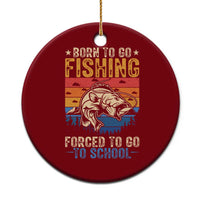 Born to Go Fishing Forced School Ceramic Ornament Funny Fishing Fisherman Kids Boys - Wonder Print Shop