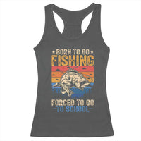 Born to Go Fishing Forced School Racerback Tank Top Funny Fishing Fisherman Kids Boys - Wonder Print Shop