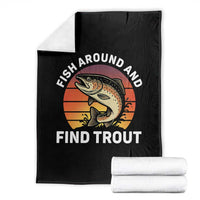 Fish Around and Find Trout Throw Blanket Fish Men's Funny Fishing Gifts Fathers Day