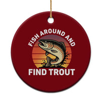 Fish Around and Find Trout Ceramic Ornament Fish Men's Funny Fishing Gifts Fathers Day
