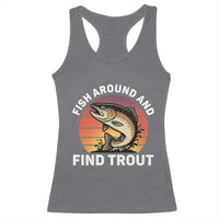 Fish Around and Find Trout Racerback Tank Top Fish Men's Funny Fishing Gifts Fathers Day