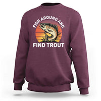 Fish Around and Find Trout Sweatshirt Fish Men's Funny Fishing Gifts Fathers Day