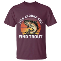 Fish Around and Find Trout T Shirt Fish Men's Funny Fishing Gifts Fathers Day