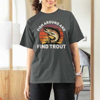 Fish Around and Find Trout T Shirt For Women Fish Men's Funny Fishing Gifts Fathers Day