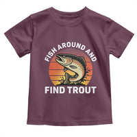 Fish Around and Find Trout Toddler T Shirt Fish Men's Funny Fishing Gifts Fathers Day